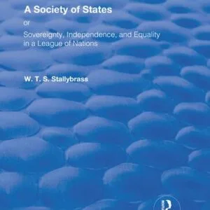 خرید و دانلود نسخه کامل کتاب A Society of States: Or, Sovereignty, Independence, and Equality in a League of Nations