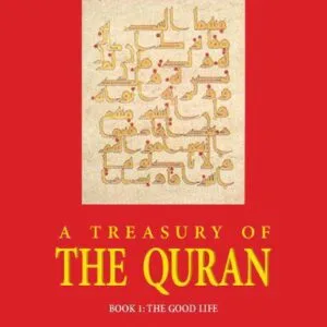 خرید و دانلود نسخه کامل کتاب A Treasury of the Qur’an: Book 1: The Good Life