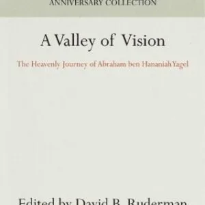 خرید و دانلود نسخه کامل کتاب A Valley of Vision: The Heavenly Journey of Abraham Ben Hananiah Yagel
