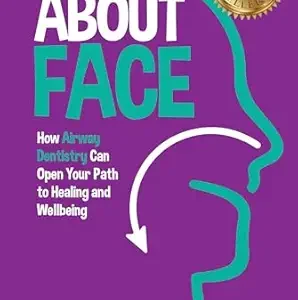 خرید و دانلود نسخه کامل کتاب About Face: How Airway Dentistry Can Open Your Path to Healing and Wellbeing