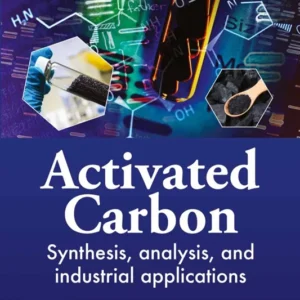 خرید و دانلود نسخه کامل کتاب 
Activated Carbon: Synthesis, Analysis, and Industrial Applications