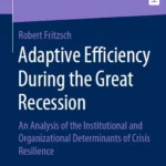 خرید و دانلود نسخه کامل کتاب 
Adaptive Efficiency During the Great Recession: An Analysis of the Institutional and Organizational Determinants of Crisis Resilience
