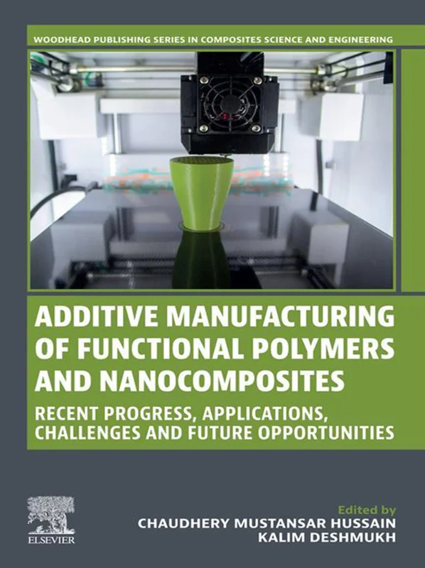 خرید و دانلود نسخه کامل کتاب
Additive Manufacturing of Functional Polymers and Nanocomposites: Recent Progress, Applications, Challenges and Future Opportunities_6a5e5dd580618.webp خرید و دانلود نسخه کامل کتاب
Additive Manufacturing of Functional Polymers and Nanocomposites: Recent Progress, Applications, Challenges and Future Opportunities - تصویر 1