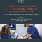خرید و دانلود نسخه کامل کتاب 
Additive Manufacturing Solutions for Advanced Veterinary Practice: Clinical Dentistry, Orthopedic, and Drug Delivery Methods