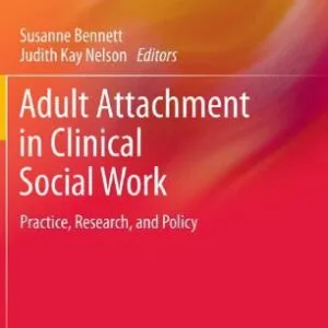 خرید و دانلود نسخه کامل کتاب Adult Attachment in Clinical Social Work: Practice, Research, and Policy