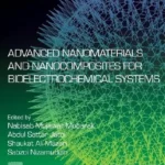 خرید و دانلود نسخه کامل کتاب 
Advanced Nanomaterials and Nanocomposites for Bioelectrochemical Systems