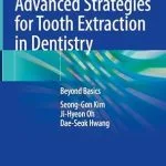 خرید و دانلود نسخه کامل کتاب Advanced Strategies for Tooth Extraction in Dentistry: Beyond Basics