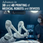 خرید و دانلود نسخه کامل کتاب 
Advances in 3D and 4D Printing of Medical Robots and Devices