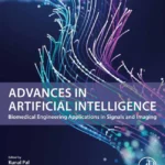 خرید و دانلود نسخه کامل کتاب 
Advances in Artificial Intelligence: Biomedical Engineering Applications in Signals and Imaging سورنا بوک