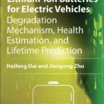 خرید و دانلود نسخه کامل کتاب 
Advances in Lithium-Ion Batteries for Electric Vehicles: Degradation Mechanism, Health Estimation, and Lifetime Prediction سورنا بوک