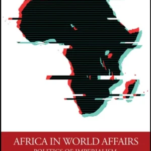 خرید و دانلود نسخه کامل کتاب 
Africa in World Affairs: Politics of Imperialism, the Cold War and Globalisation