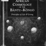 خرید و دانلود نسخه کامل کتاب African Cosmology of the Bântu-Kongo: principles of life & living
