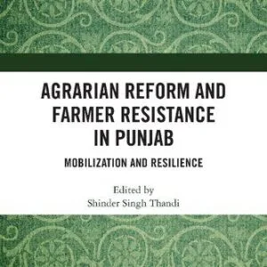 خرید و دانلود نسخه کامل کتاب Agrarian Reform and Farmer Resistance in Punjab: Mobilization and Resilience