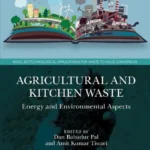 خرید و دانلود نسخه کامل کتاب 
Agricultural and Kitchen Waste: Energy and Environmental Aspects