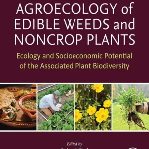خرید و دانلود نسخه کامل کتاب 
Agroecology of Edible Weeds and Non-Crop Plants: Ecology and Socioeconomic Potential of the Associated Plant Biodiversity