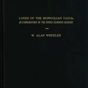 خرید و دانلود نسخه کامل کتاب Alan. Lords of the Mongolian taiga: an ethnohistory of the Dukha reindeer herders