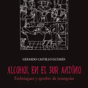 خرید و دانلود نسخه کامل کتاب Alcohol en el sur andino. Embriaguez y quiebre de jerarquías