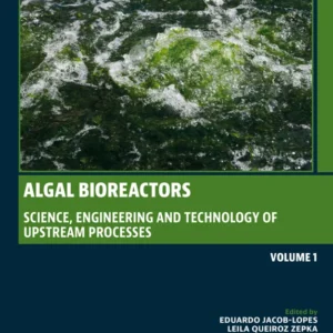 خرید و دانلود نسخه کامل کتاب 
Algal Bioreactors: Vol 1: Science, Engineering and Technology of upstream processes
