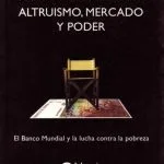خرید و دانلود نسخه کامل کتاب Altruismo, mercado y poder: el Banco Mundial y la lucha contra la pobreza