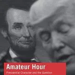 خرید و دانلود نسخه کامل کتاب Amateur Hour: Presidential Character and the Question of Leadership