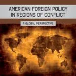 خرید و دانلود نسخه کامل کتاب American Foreign Policy in Regions of Conflict: A Global Perspective (American Foreign Policy in the 21st Century)