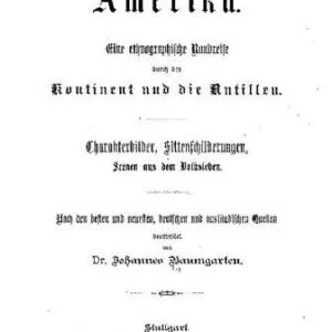 خرید و دانلود نسخه کامل کتاب Amerika. Eine ethnographische Rundreise durch den Kontinent und die Antillen; Charakterbilder, Sittenschilderungen, Scenen aus dem Volksleben