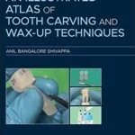 خرید و دانلود نسخه کامل کتاب An Illustrated Atlas of Tooth Carving and Wax-Up Techniques 1st Edition