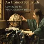 خرید و دانلود نسخه کامل کتاب An Instinct for Truth: Curiosity and the Moral Character of Science