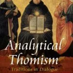 خرید و دانلود نسخه کامل کتاب Analytical Thomism: Traditions in Dialogue