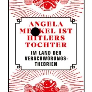 خرید و دانلود نسخه کامل کتاب Angela Merkel ist Hitlers Tochter : Im Land der Verschwörungstheorien