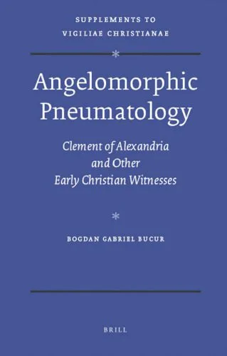 خرید و دانلود نسخه کامل کتاب Angelomorphic Pneumatology : Clement of Alexandria and Other Early Christian Witnesses (Supplements to Vigiliae Christianae, V. 95)_68e0095f4cb43.jpeg خرید و دانلود نسخه کامل کتاب Angelomorphic Pneumatology : Clement of Alexandria and Other Early Christian Witnesses (Supplements to Vigiliae Christianae, V. 95)