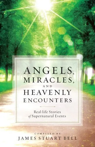 خرید و دانلود نسخه کامل کتاب Angels, Miracles, and Heavenly Encounters: Real-Life Stories of Supernatural Events_68e2edd429ad5.jpeg خرید و دانلود نسخه کامل کتاب Angels, Miracles, and Heavenly Encounters: Real-Life Stories of Supernatural Events