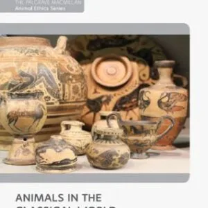 خرید و دانلود نسخه کامل کتاب Animals in the Classical World: Ethical Perspectives from Greek and Roman Texts