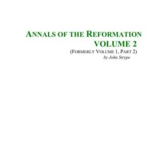 خرید و دانلود نسخه کامل کتاب Annals of the Reformation and Establishment of Religion and Other Various Occurrences in the Church Of England During Queen Elizabeth’s Happy Reign. Vol. 2