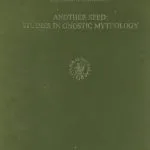 خرید و دانلود نسخه کامل کتاب Another Seed: Studies in Gnostic Mythology (Nag Hammadi Studies 24)