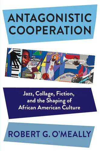 خرید و دانلود نسخه کامل کتاب Antagonistic Cooperation: Jazz, Collage, Fiction, and the Shaping of African American Culture_68e59883289c1.jpeg خرید و دانلود نسخه کامل کتاب Antagonistic Cooperation: Jazz, Collage, Fiction, and the Shaping of African American Culture