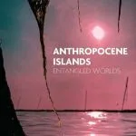 خرید و دانلود نسخه کامل کتاب Anthropocene Islands: Entangled Worlds