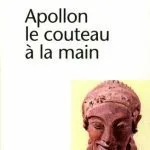 خرید و دانلود نسخه کامل کتاب Apollon le couteau à la main : Une approche expérimentale du polythéisme grec