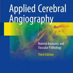 خرید و دانلود نسخه کامل کتاب 
Applied Cerebral Angiography: Normal Anatomy and Vascular Pathology 3rd Edition