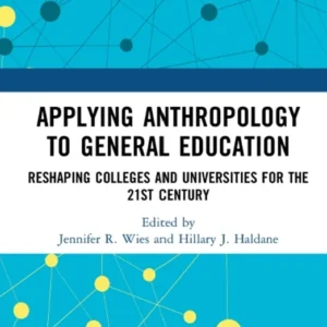 خرید و دانلود نسخه کامل کتاب 
Applying Anthropology to General Education: Reshaping Colleges and Universities for the 21st Century