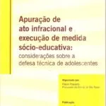 خرید و دانلود نسخه کامل کتاب Apuração de ato infracional e execução de medida sócio-educativa: considerações sobre a defesa técnica de adolescentes
