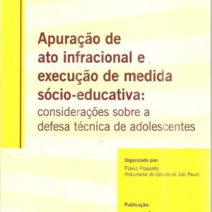 خرید و دانلود نسخه کامل کتاب Apuração de ato infracional e execução de medida sócio-educativa: considerações sobre a defesa técnica de adolescentes