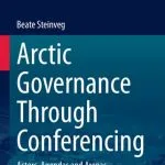 خرید و دانلود نسخه کامل کتاب Arctic Governance Through Conferencing: Actors, Agendas and Arenas