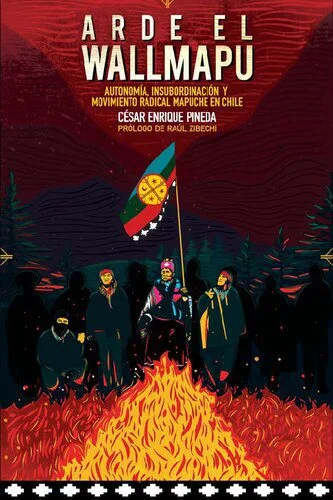 خرید و دانلود نسخه کامل کتاب Arde el Wallmapu. Autonomía, insubordinación y movimiento radical mapuche en Chile_68e6e5e377860.jpeg خرید و دانلود نسخه کامل کتاب Arde el Wallmapu. Autonomía, insubordinación y movimiento radical mapuche en Chile