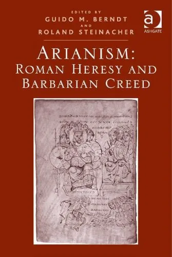 خرید و دانلود نسخه کامل کتاب Arianism: Roman Heresy and Barbarian Creed_68dff69e0c595.jpeg خرید و دانلود نسخه کامل کتاب Arianism: Roman Heresy and Barbarian Creed