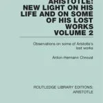 خرید و دانلود نسخه کامل کتاب Aristotle: New Light on His Life and On Some of His Lost Works, Volume 2: Observations on Some of Aristotle’s Lost Works