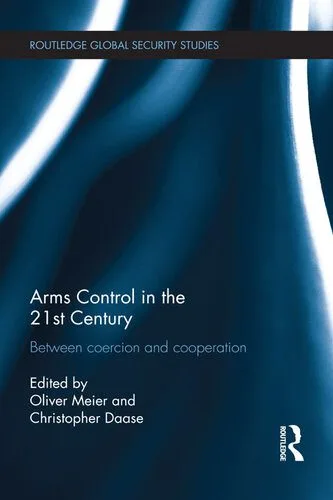 خرید و دانلود نسخه کامل کتاب Arms Control in the 21st Century: Between Coercion and Cooperation_68f7091f47ec6.jpeg خرید و دانلود نسخه کامل کتاب Arms Control in the 21st Century: Between Coercion and Cooperation