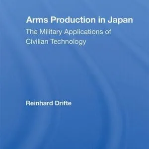 خرید و دانلود نسخه کامل کتاب Arms Production in Japan: The Military Applications of Civilian Technology