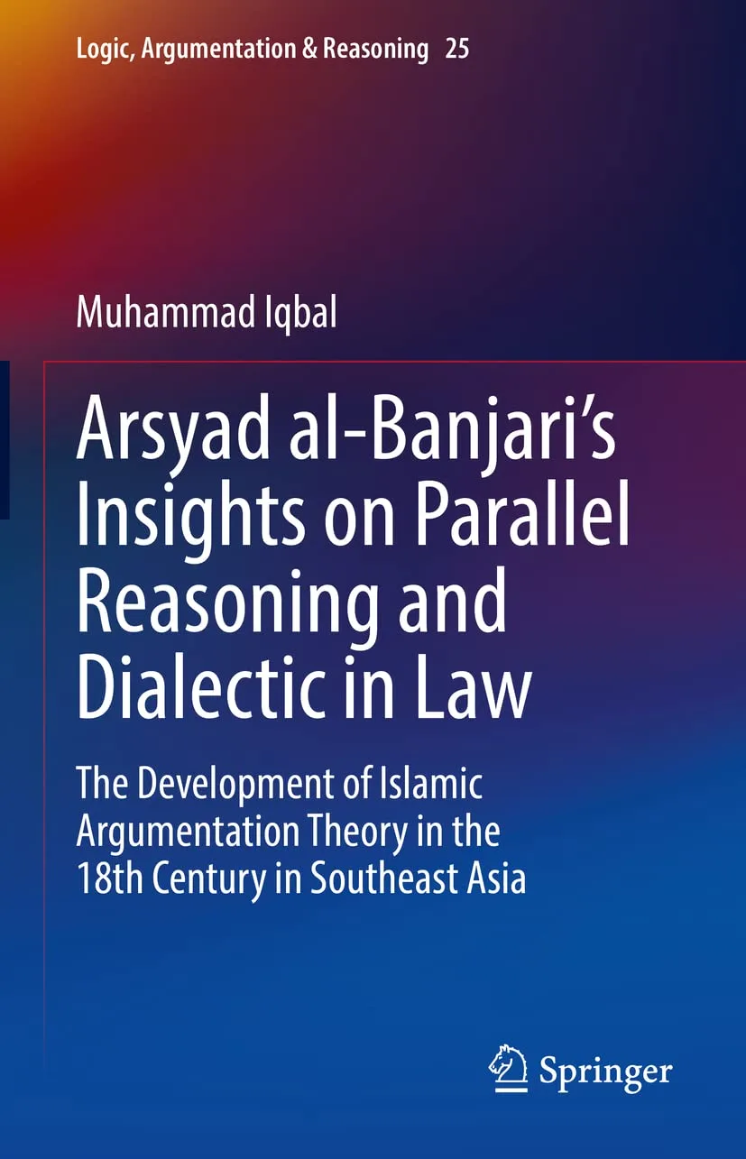 خرید و دانلود نسخه کامل کتاب Arsyad al-Banjari’s Insights on Parallel Reasoning and Dialectic in Law: The Development of Islamic Argumentation Theory in the 18th Century in Southeast Asia_68fd0c85284dc.jpeg خرید و دانلود نسخه کامل کتاب Arsyad al-Banjari’s Insights on Parallel Reasoning and Dialectic in Law: The Development of Islamic Argumentation Theory in the 18th Century in Southeast Asia