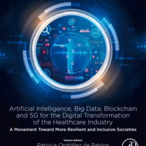 خرید و دانلود نسخه کامل کتاب 
Artificial intelligence, Big data, blockchain and 5G for the digital transformation of the healthcare industry: A movement Toward more resilient and inclusive societies سورنا بوک